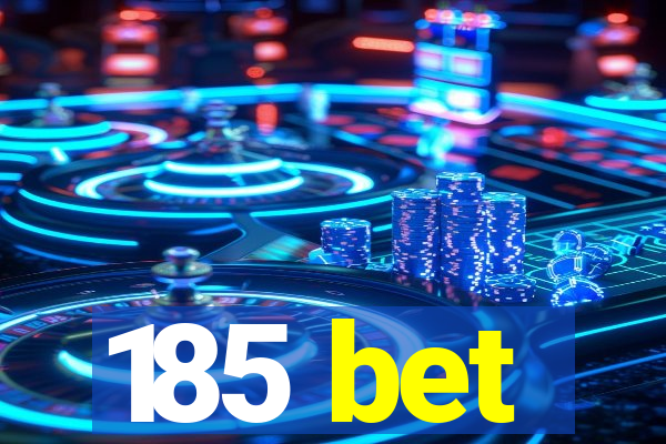 185 bet